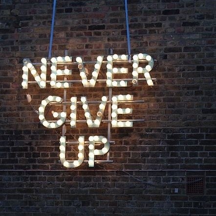 Never give up